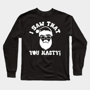 I Saw That You Nasty Christmas Santa Claus Adult Long Sleeve T-Shirt